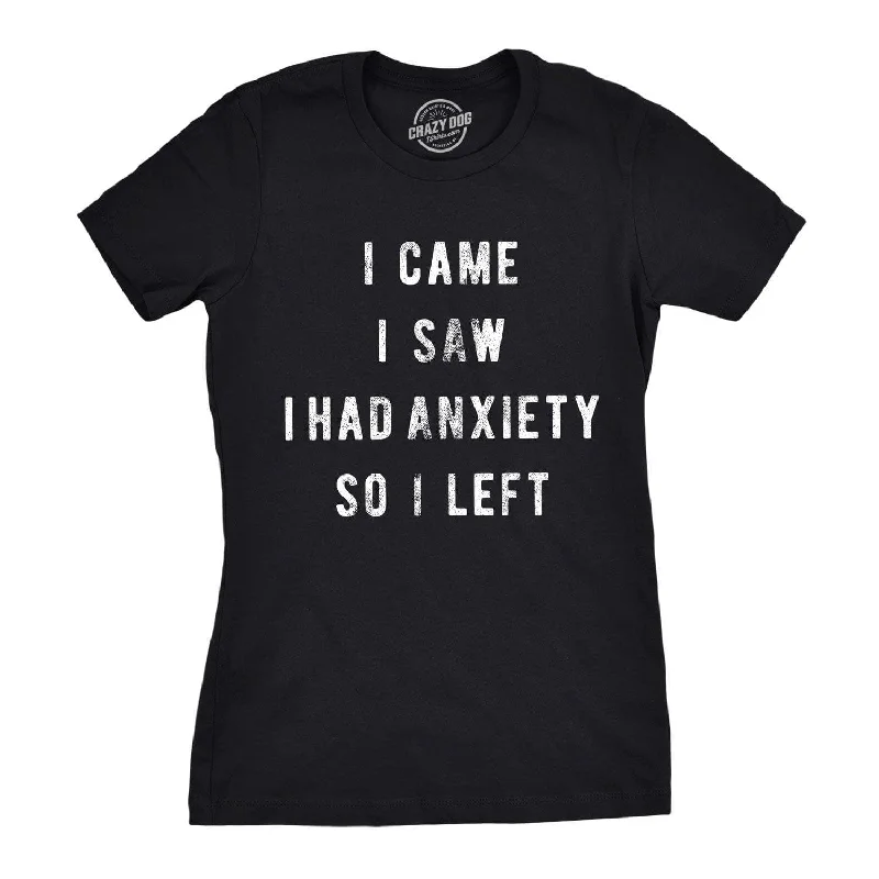 I Came I Saw I Had Anxiety So I Left Women's T Shirt