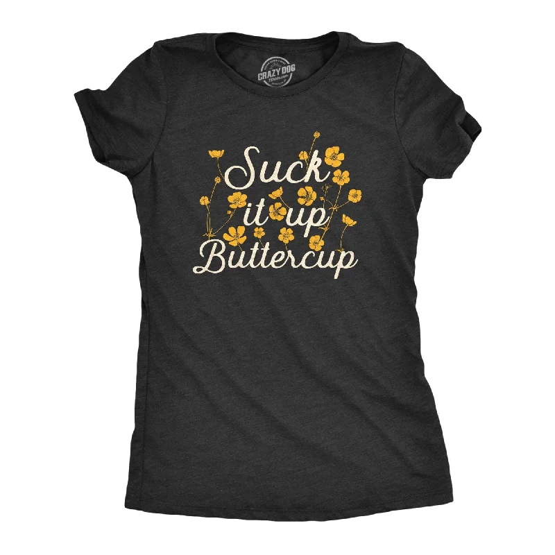 Suck It Up Buttercup Women's T Shirt