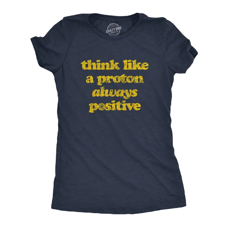 Think Like A Proton Women's T Shirt